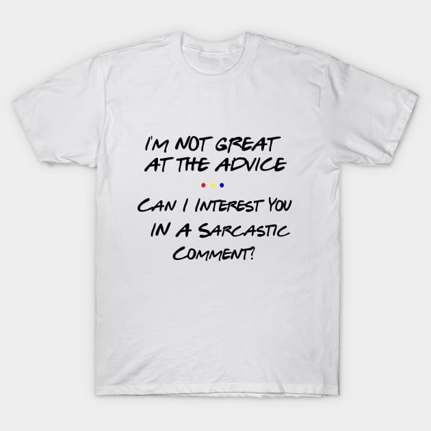 I'm not great at the advice T-Shirt by behindthefriends